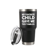 My Favorite Child Gave Me This Tumbler Vacuum Insulated Travel Mugs 30oz - Panvola