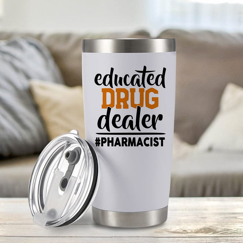 Educated Drug Dealer Pharmacist Vacuum Insulated Stainless Steel Tumbler 20 oz White