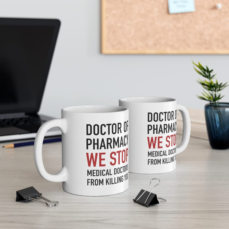 Doctor Of Pharmacy We Stop Doctors Pharmacist Ceramic Coffee Mug 11oz White.