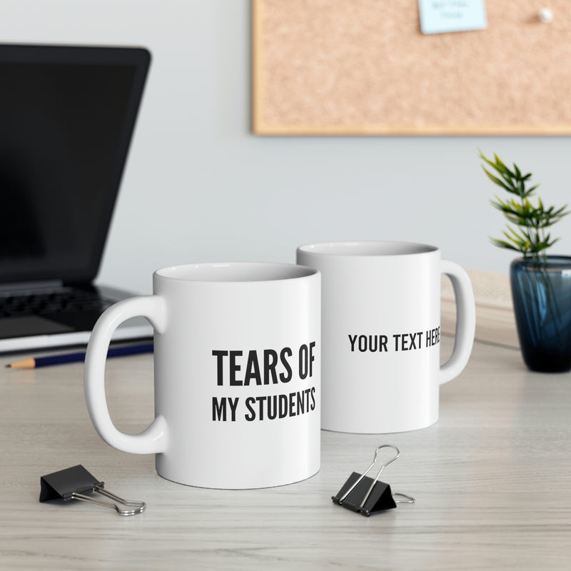 Personalized Tears of My Students Customized Teacher Mug Ceramic Cup 11oz White