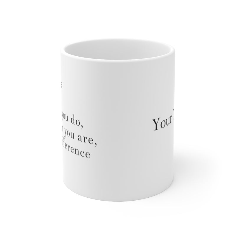 Personalized May You Be Proud Of The Work You Do The Person You Are The Difference You Make Ceramic Mug 11oz