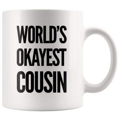 Gift For Cousin - World's Okayest Cousin Thank You Appreciation Gift Coffee Mug 11 oz