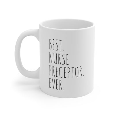 Personalized Best Nurse Preceptor Ever Customized Nursing Student Graduation RN Ceramic Coffee Mug 11oz