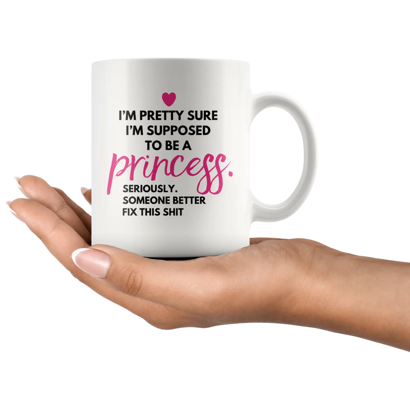Funny Princess Gift - I'm Supposed To Be A Princess Coffee Mug 11 oz - Side View