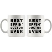Best Effin' Doctor Ever Coffee Ceramic Mug White 11 oz - Panvola