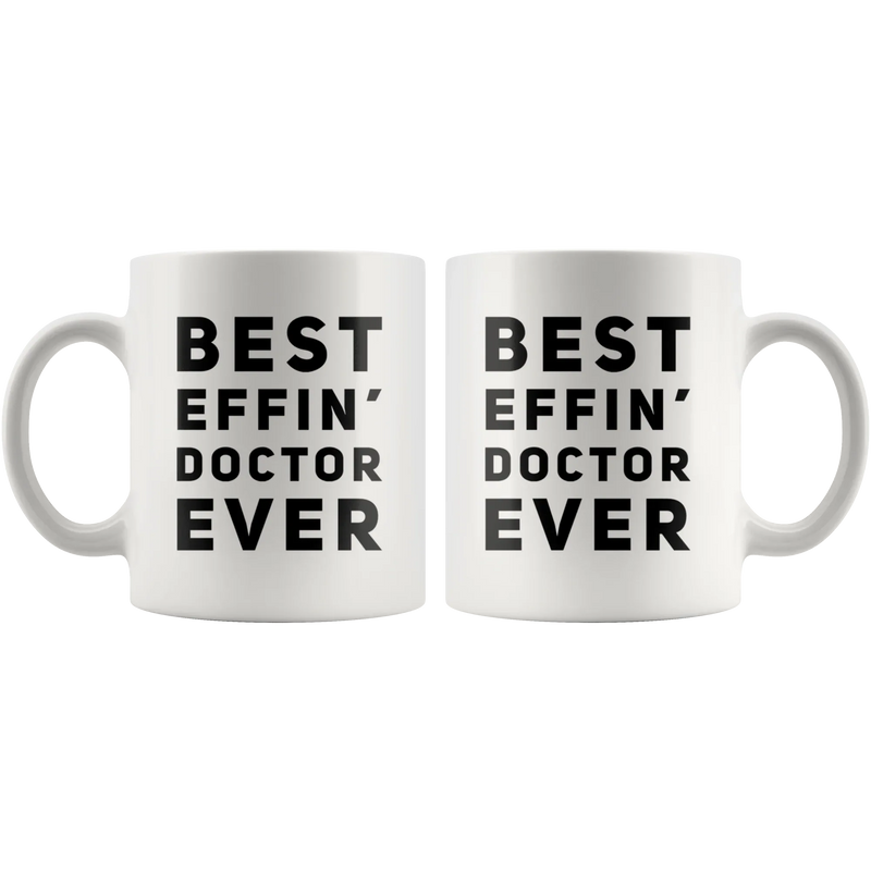 Best Effin' Doctor Ever Coffee Ceramic Mug White 11 oz - Panvola