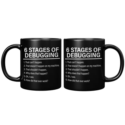 6 Stages of Debugging Computer Programmer Coder Coffee Mug 11 oz Black