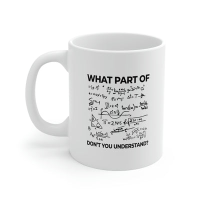 Personalized What Part of Don't You Understand Customized Engineer Ceramic Mug 11oz