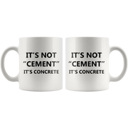It's Not Cement, It's Concrete Civil Engineer Gift Funny Coffee Mug 11oz - Panvola