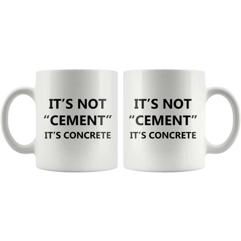 It's Not Cement, It's Concrete Civil Engineer Gift Funny Coffee Mug 11oz - Panvola