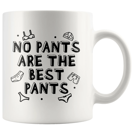 Sarcastic Quote Gifts - No Pants Are The Best Pants Sarcasm Coffee Mug 11 oz - Panvola