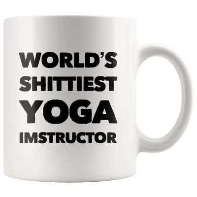 Yoga Mug - World's Shittiest Yoga Instructor Namaste Appreciation Coffee Mug 11 oz