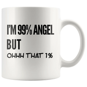 Sarcastic Gift - I'm 99 Percent Angel But Ohhh That 1 Percent Ceramic Coffee Mug 11oz - Panvola