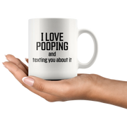 Poop Stuff - I Love Pooping And Texting You About It Coffee Mug 11 oz - Panvola