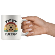 Don't Stop Retrievin Retriever Dog Lover Ceramic Coffee Mug 11oz - Panvola