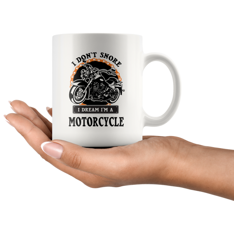 I Don't Snore I Dream I'm A Motorcycle Biker Coffee Mug 11 oz.