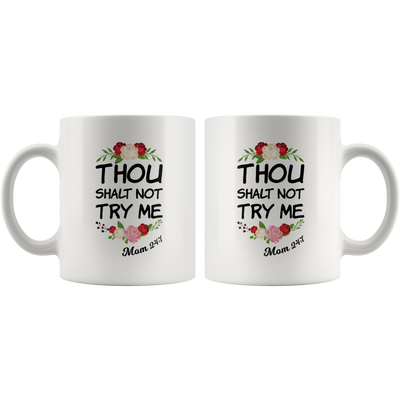 Funny Mom Mug Thou Shalt Not Try Me Coffee Cup