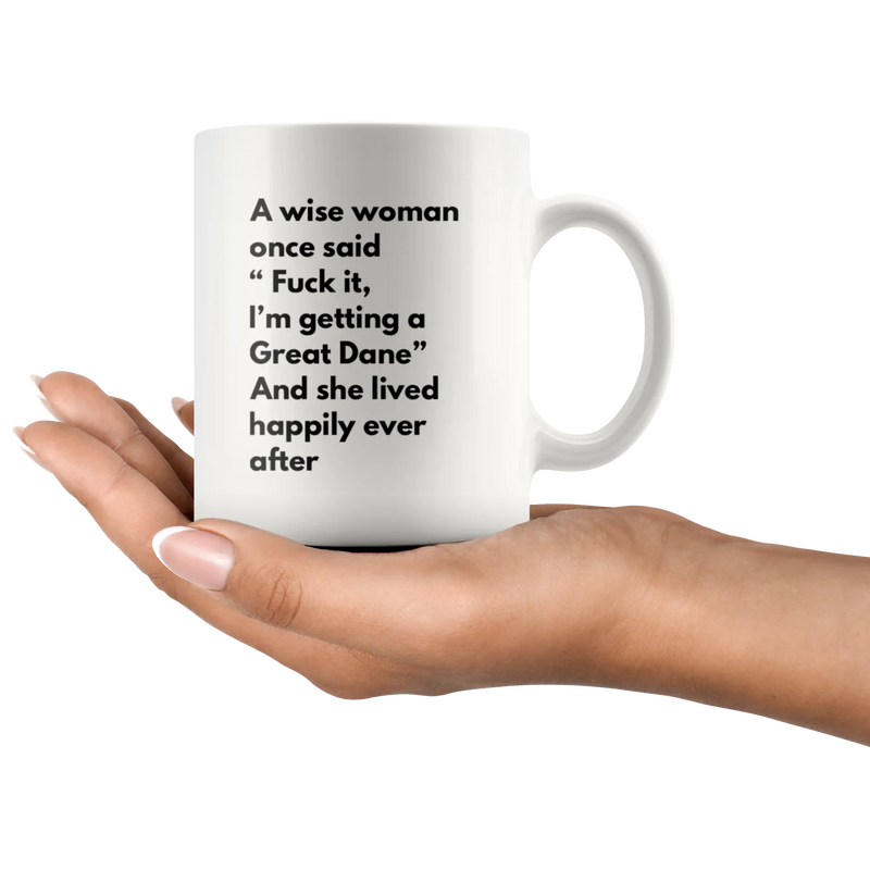 Sarcastic Gift A Wise Woman Once Said "F*** It, I'm Getting A Great Dane Mug 11 oz - Panvola