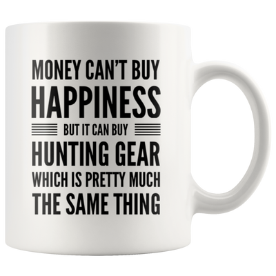 Money Can't Buy Happiness But It Can Buy Hunting Gear Coffee Mug 11 oz