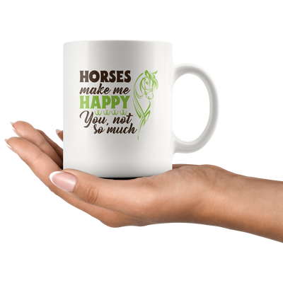 Horses Make Me Happy You Not So Much Animal Lover Gift Mug 11 oz