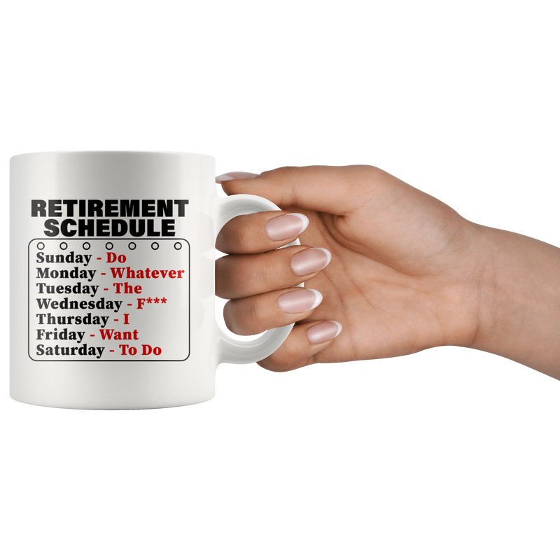 Retirement Schedule Do Whatever I Want To Do Gift Coffee Mug 11 oz.