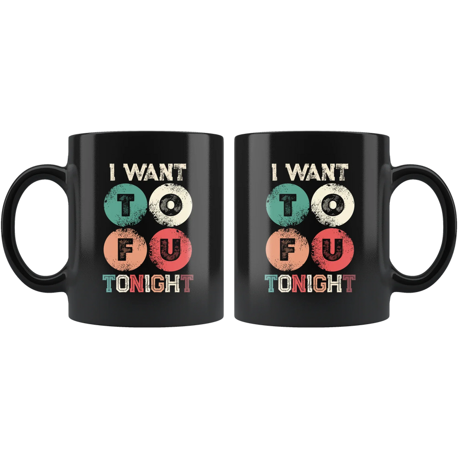 I Want Tofu Tonight Naughty Adult Humor Gift Funny Vegan Mug 11oz, image 2 of 5