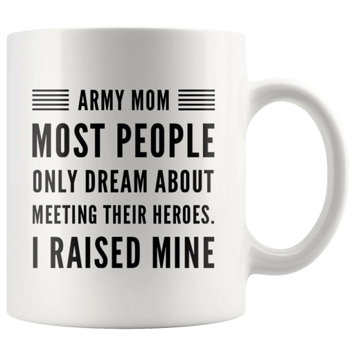 Most People Dream Meeting Their Heroes I Raise Mine Coffee Mug 11 oz - Panvola