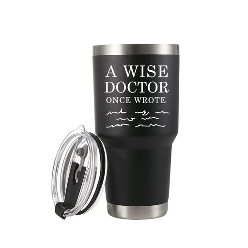 A Wise Doctor Once Wrote Funny Vacuum Insulated Tumbler.