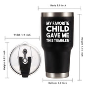 My Favorite Child Gave Me This Tumbler Vacuum Insulated Travel Mugs 30oz - Panvola