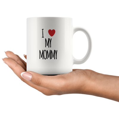 Gift For Mom - I Love My Mommy Mother's Day Inspiring Appreciation Coffee Mug 11 oz