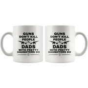 Guns Don't Kill People Dads With Pretty Daughters Do Gift Mug 11oz - Panvola