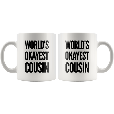 Gift For Cousin - World's Okayest Cousin Thank You Appreciation Gift Coffee Mug 11 oz