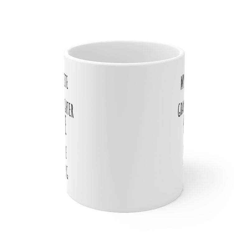 Customized My Favorite Granddaughter Gave Me This Mug 11oz