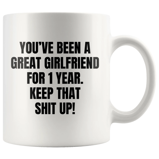 You've Been A Great Girlfriend For 1 Year Keep That Coffee Mug 11 oz - Panvola