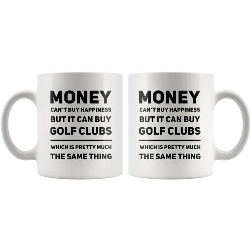 Money Can't Buy Happiness But It Can Buy Golf Clubs Coffee Mug 11 oz - Panvola