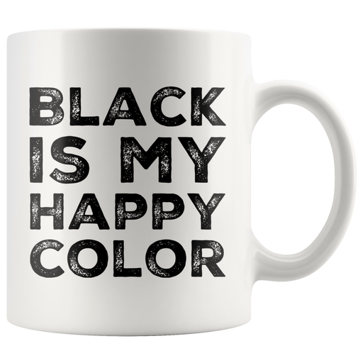 Black Is My Happy Color Color Lover Gift Idea Ceramic Coffee Mug 11 oz.