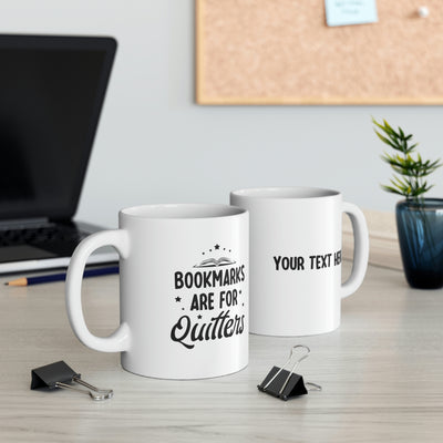 Personalized Bookmarks Are For Quitters Customized Book Lovers Gifts Ceramic Mug 11oz White