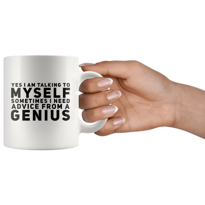 Sarcastic Self-reliant Mug Yes I Am Talking To Myself Coffee Mug 11 oz