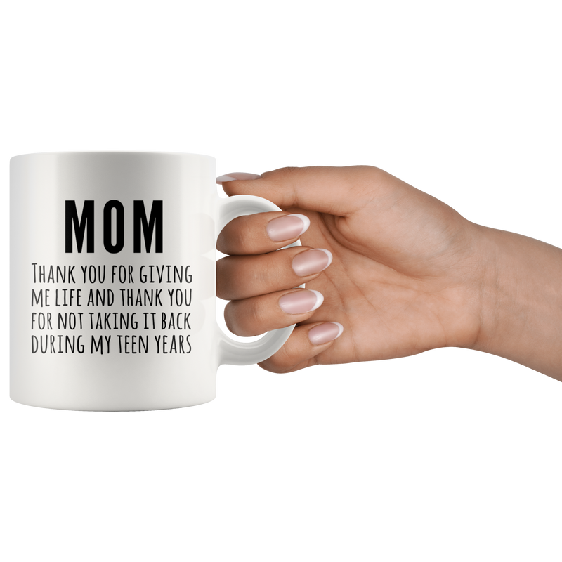 Mom Thank You For Giving Me Life Coffee Mug 11 oz - Life Giving Parent