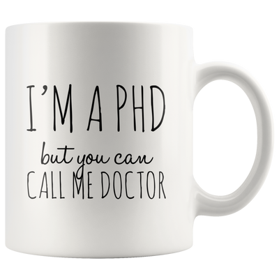 I'm A Phd But You Can Call Me Doctor Graduation Gift Coffee Mug