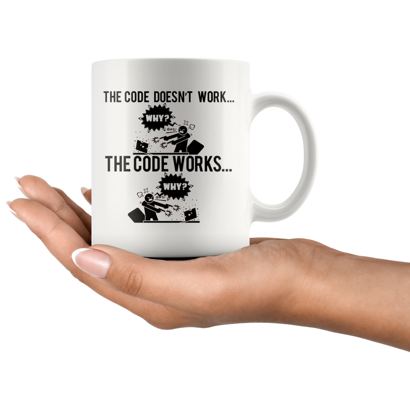 Funny Programmer Coffee Mug - Code Works Why.