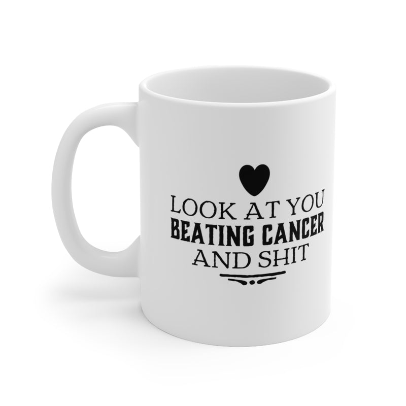 Personalized Look At You Beating Cancer And S Coffee Mug  11oz