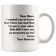 Funny Mother's Day Gift Dear Mom Love Your Favorite Coffee Mug.