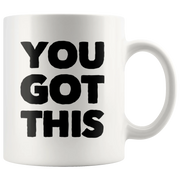 You Got This Ceramic Coffee Mug White 11 oz - Panvola
