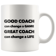 Good Coach Great Coach Can Change A Life Appreciation Coffee Mug 11 oz.