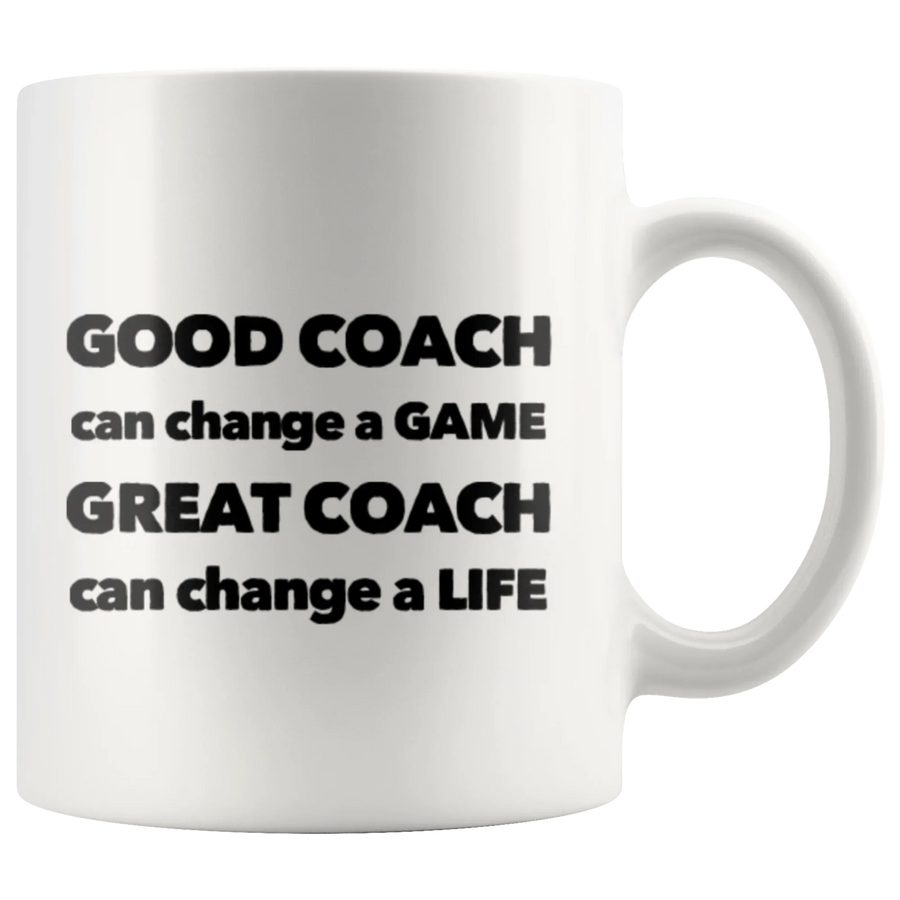 Good Coach Great Coach Can Change A Life Appreciation Coffee Mug 11 oz