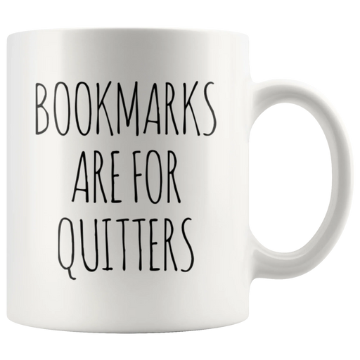Bookmarks Are For Quitters Book Lover Gift Idea Coffee Mug 11 oz - Panvola