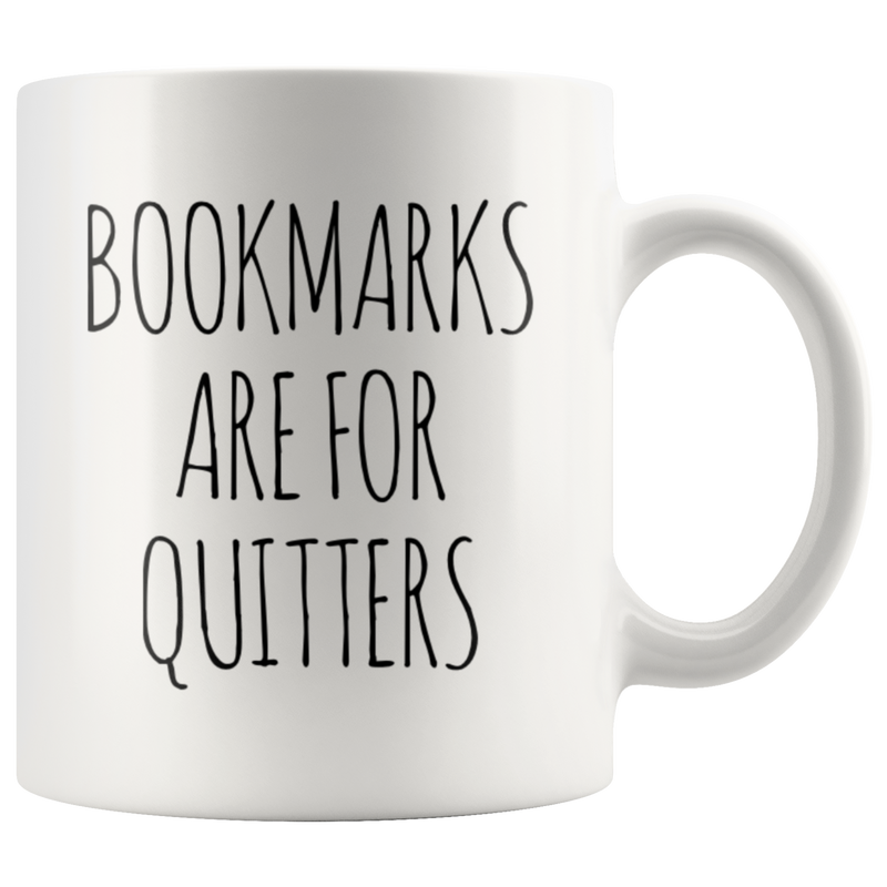 Bookmarks Are For Quitters Book Lover Gift Idea Coffee Mug 11 oz