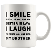 I Smile I Laugh Because You Married My Brother Gifts For Sister In Law Mug 11 oz - Panvola