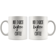 No Talkie Before Coffee Funny Gift For Coffee Lover Ceramic Mug 11 oz.